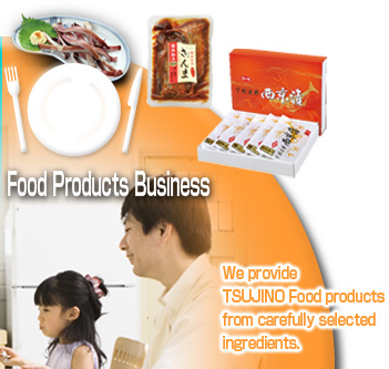 Food Products Business
We provide TSUJINO Food products from carefully selected ingredients.
