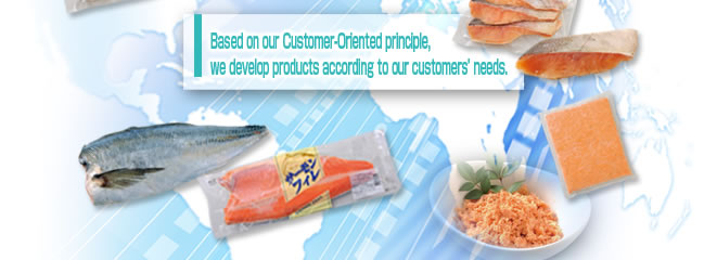 Based on our Customer-Oriented principle, we develop products according to our customers’ needs.