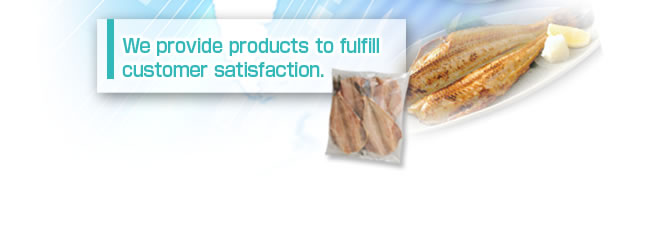 We provide products to fulfill customer satisfaction.